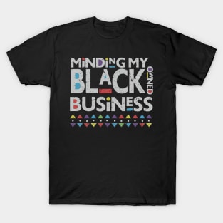 minding my black owned business T-Shirt